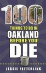 Jessie Fetterling - 100 Things to Do in Oakland Before You Die