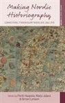 Pertti Jalava Haapala, Pertti Haapala, Marja Jalava, Simon Larsson - Making Nordic Historiography