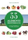Graziano Barbanti - 33 alimenti mediterranei. La natura protegge il nostro organismo