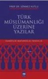 Sönmez Kutlu - Türk Müslümanligi Üzerine Yazilar