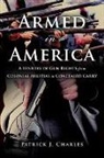 Patrick J. Charles - Armed in America