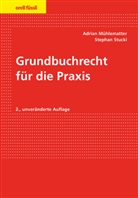 Adrian Mühlematter, Stephan Stucki - Grundbuchrecht für die Praxis (f. d. Schweiz)
