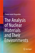 Claude André Degueldre - The Analysis of Nuclear Materials and Their Environments