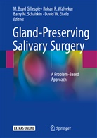 David Eisele, David W. Eisele, M. Boyd Gillespie, Marion Boyd Gillespie, Barry M Schaitkin et al, Roha R Walvekar... - Gland-Preserving Salivary Surgery