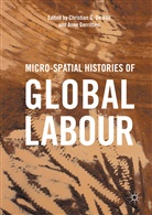 Christian G. De Vito, Christia G De Vito, Christian G De Vito, Gerritsen, Gerritsen, Anne Gerritsen - Micro-Spatial Histories of Global Labour