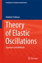 Vladimir Fridman - Theory of Elastic Oscillations