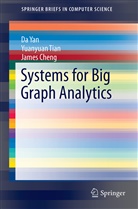 James Cheng, Yuanyua Tian, Yuanyuan Tian, D Yan, Da Yan - Systems for Big Graph Analytics
