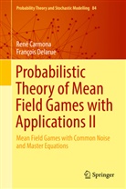 Ren Carmona, Rene Carmona, René Carmona, Francois Delarue, François Delarue - Probabilistic Theory of Mean Field Games with Applications II