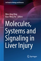 Wen-Xin Ding, Wen-Xing Ding, Yin, Yin, Xiao-Ming Yin - Molecules, Systems and Signaling in Liver Injury
