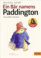 Michael Bond, Mark Burgess, Peggy Fortnum, Mark Burgess, Peggy Fortnum, Pete Kent... - Ein Bär namens Paddington. Seine größten Abenteuer