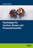Svenja Hofert - Psychologie für Coaches, Berater und Personalentwickler