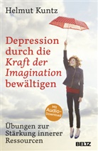 Helmut Kuntz - Depression durch die Kraft der Imagination bewältigen