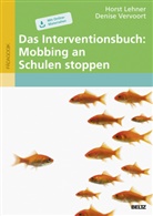 Hors Lehner, Horst Lehner, Denise Vervoort - Das Interventionsbuch: Mobbing an Schulen stoppen