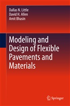 David Allen, David H Allen, David H. Allen, Amit Bhasin, Dallas Little, Dallas N Little... - Modeling and Design of Flexible Pavements and Materials