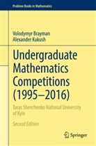 Volodymy Brayman, Volodymyr Brayman, Alexander Kukush - Undergraduate Mathematics Competitions (1995-2016)