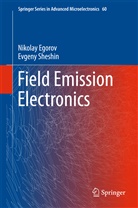 Nikola Egorov, Nikolay Egorov, Evgeny Sheshin - Field Emission Electronics
