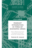 Patrick R Ireland, Patrick R. Ireland - Migrant Integration in Times of Economic Crisis