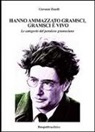Giovanni Zanelli - Hanno ammazzato Gramsci, Gramsci è vivo. Le categorie del pensiero gramsciano