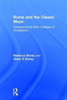 Glenn R Storey, Glenn R. Storey, Rebecca Storey - Rome and the Classic Maya