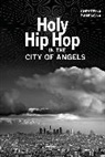 Christina Zanfagna - Holy Hip Hop in the City of Angels