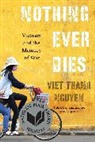 Viet Thanh Nguyen, Nguyen Viet Thanh - Nothing Ever Dies