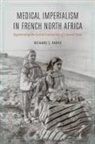 Richard C Parks, Richard C. Parks - Medical Imperialism in French North Africa