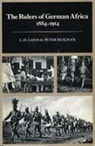 Peter Duignan, L H Gann, L. H. Gann - The Rulers of German Africa, 1884-1914