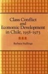 Barbara Stallings - Class Conflict and Economic Development in Chile, 1958-1973
