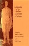 Jane T. Costlow, Stephanie Sandler, Judith Vowles, Jane T Costlow, Jane T. Costlow, Stephanie Sandler... - Sexuality and the Body in Russian Culture