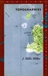J Hillis Miller, J. Hillis Miller - TOPOGRAPHIES