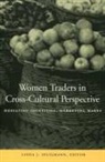 Linda J Seligmann, Linda J. Seligmann - Women Traders in Cross-Cultural Perspective
