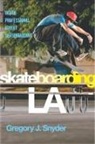 Gregory J Snyder, Gregory J. Snyder - Skateboarding La