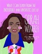 Fredrik Colting, Fredrik &amp; Chen Colting, Melissa Medina, Eszter Chen - What I Can Learn from the Incredible and Fantastic Life of Oprah Winfrey