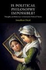 Jonathan Floyd, Jonathan (University of Bristol) Floyd, Floyd Jonathan - Is Political Philosophy Impossible?