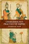 Jennifer R. Davis - Charlemagne''s Practice of Empire