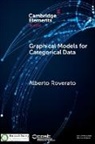 Alberto Roverato, Alberto (Universit... Di Bologna) Roverato, Alberto (Universita DI Bologna) Roverato - Graphical Models for Categorical Data