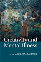 James C. (University of Connecticut) Kaufman, James C. Kaufman, James C. (University of Connecticut) Kaufman - Creativity and Mental Illness