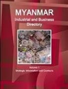 Inc Ibp, Inc. Ibp - Myanmar Industrial and Business Directory Volume 1 Strategic Information and Contacts
