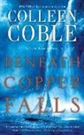 Colleen Coble - Beneath Copper Falls