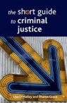 Sharon Grace, Sharon (University of York) Grace, Sharon Elizabeth Grace, Lisa O'Malley, Lisa (University of York) O'Malley, Lisa Jayne O'Malley - The Short Guide to Criminal Justice