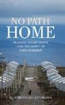 Elizabeth Dunn, Elizabeth C Dunn, Elizabeth C. Dunn, Elizabeth Cullen Dunn - No Path Home