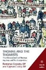Romanus Cessario, Cajetan Cuddy - Thomas and the Thomists: The Achievement of Thomas Aquinas and His Interpreters