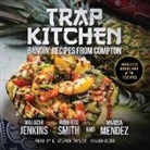 Kathy Iandoli, Malachi Jankins, Malachi Jenkins, Marisa Mendez, Roberto Smith - Trap Kitchen (Audio book)