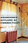 L F Blanchard, L. F. Blanchard, Tammy Rebello - Abandoned Asylums of Connecticut