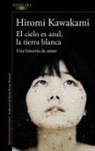 Kawakami, Hiromi Kawakami - El cielo es azul, la tierra blanca;The Briefcase aka Strange Weather