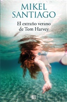 Mikel Santiago - El extraio verano de Tom Harvey / The Strange Summer of Tom Harvey