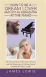 James Lewis - How to Be a Dream Lover and Not an Orangutan at the Piano