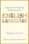 Mary Hayes, Mary (Associate Professor of English and Di Hayes, Mary (EDT)/ Burkette Hayes, Allison Burkette, Allison (Associate Professor of Linguistics Burkette, Mary Hayes... - Approaches to Teaching the History of the English Language