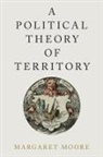 Margaret Moore, Margaret (Professor Moore, Margaret (Professor of Political Studies Moore - Political Theory of Territory