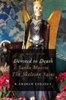 Andrew Chesnut, R. Andrew Chesnut, Chesnut R. Andrew - Devoted to Death